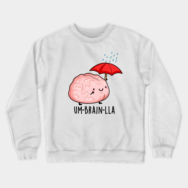 Um-brain-lla Funny Brain Puns Crewneck Sweatshirt by punnybone